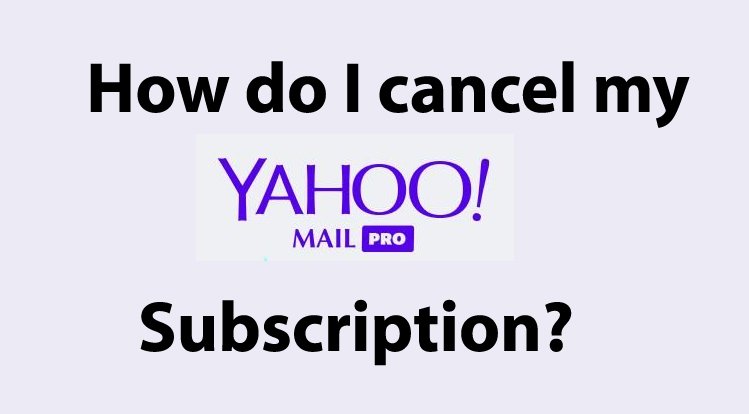 How do I cancel my Yahoo Mail Pro Subscription?